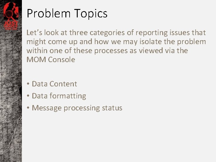 Problem Topics Let’s look at three categories of reporting issues that might come up