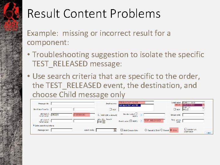 Result Content Problems Example: missing or incorrect result for a component: • Troubleshooting suggestion