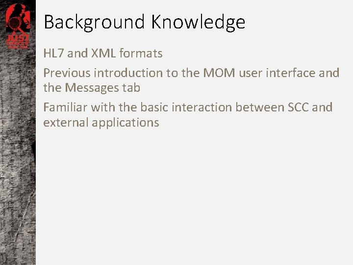 Background Knowledge HL 7 and XML formats Previous introduction to the MOM user interface