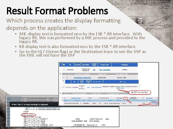 Result Format Problems Which process creates the display formatting depends on the application: •