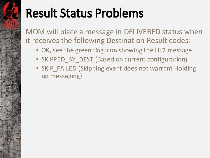 Result Status Problems MOM will place a message in DELIVERED status when it receives