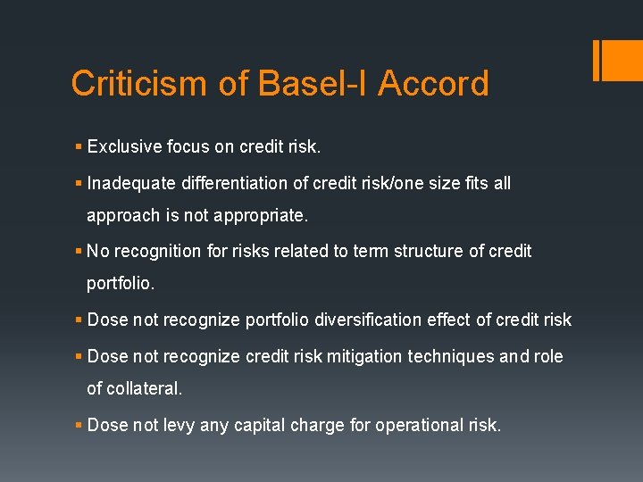 Criticism of Basel-I Accord § Exclusive focus on credit risk. § Inadequate differentiation of