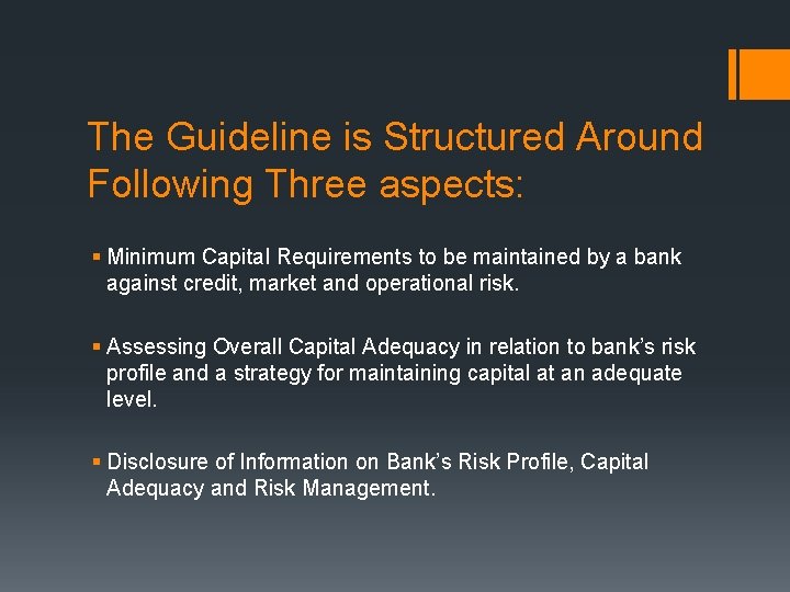 The Guideline is Structured Around Following Three aspects: § Minimum Capital Requirements to be