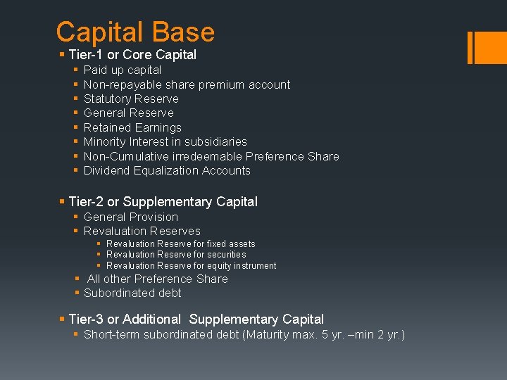 Capital Base § Tier-1 or Core Capital § § § § Paid up capital