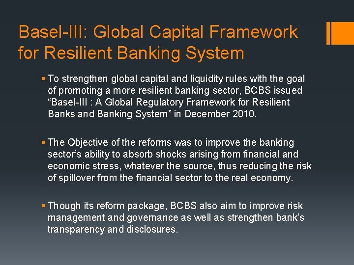 Basel-III: Global Capital Framework for Resilient Banking System § To strengthen global capital and