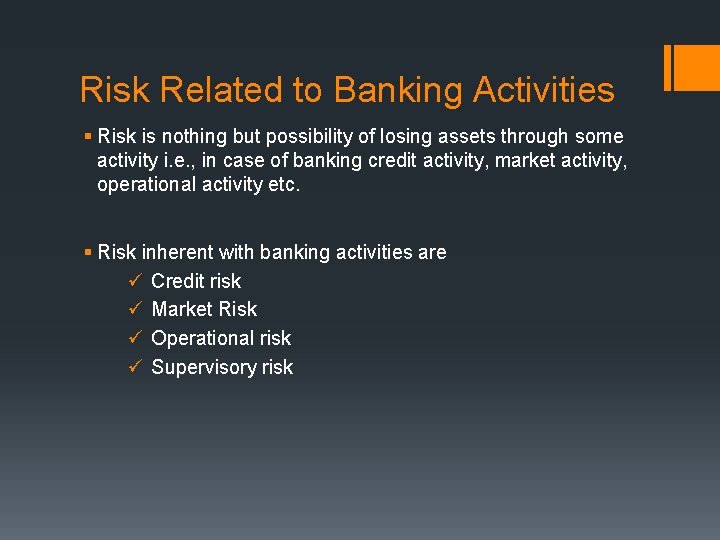 Risk Related to Banking Activities § Risk is nothing but possibility of losing assets