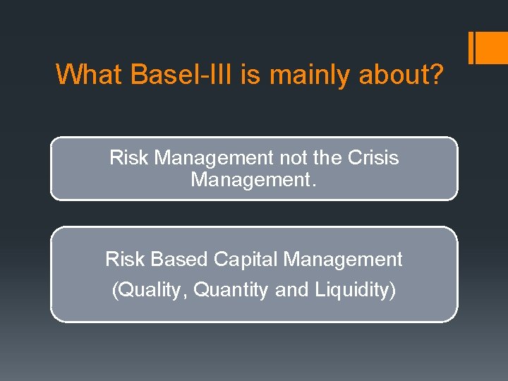 What Basel-III is mainly about? Risk Management not the Crisis Management. Risk Based Capital