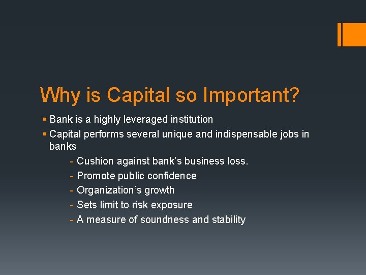 Why is Capital so Important? § Bank is a highly leveraged institution § Capital