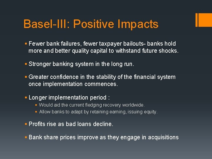 Basel-III: Positive Impacts § Fewer bank failures, fewer taxpayer bailouts- banks hold more and