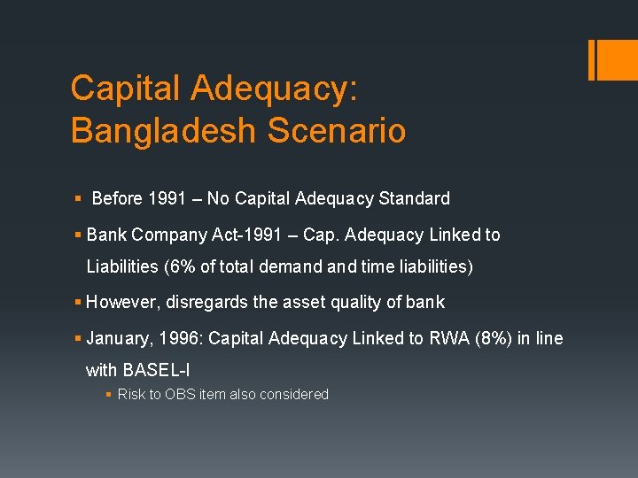 Capital Adequacy: Bangladesh Scenario § Before 1991 – No Capital Adequacy Standard § Bank