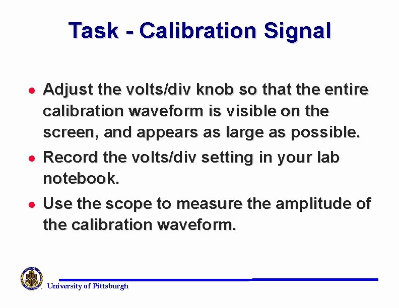 Task - Calibration Signal l Adjust the volts/div knob so that the entire calibration