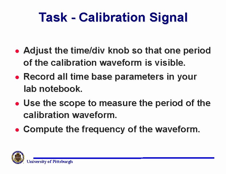 Task - Calibration Signal l Adjust the time/div knob so that one period of