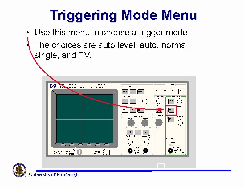 Triggering Mode Menu • Use this menu to choose a trigger mode. • The