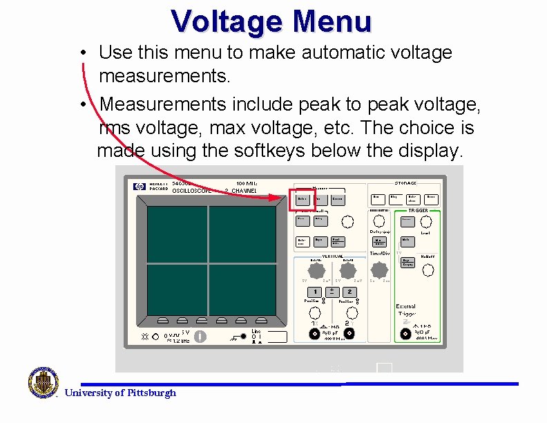 Voltage Menu • Use this menu to make automatic voltage measurements. • Measurements include