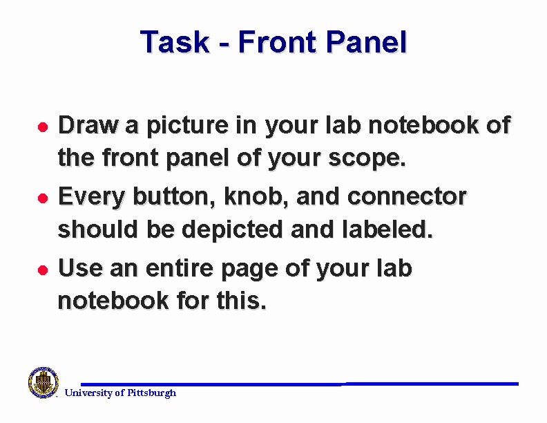 Task - Front Panel l Draw a picture in your lab notebook of the