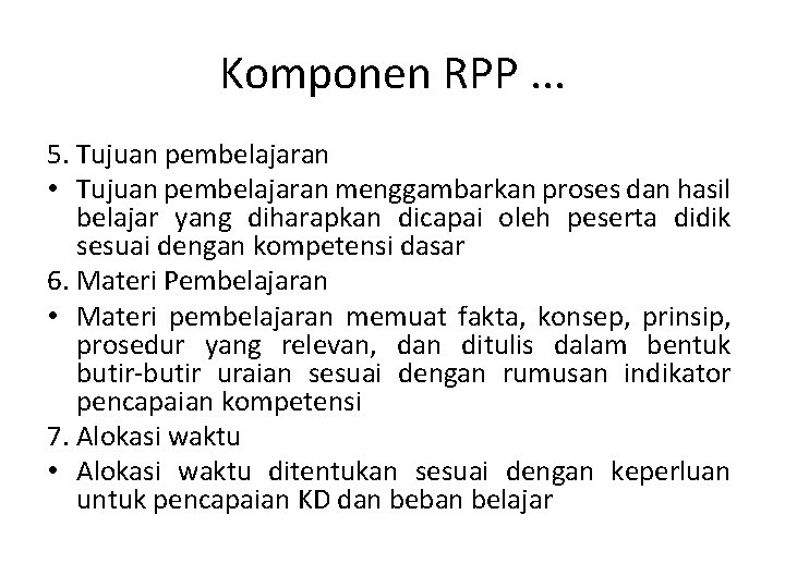 Komponen RPP. . . 5. Tujuan pembelajaran • Tujuan pembelajaran menggambarkan proses dan hasil