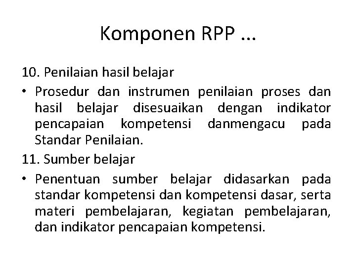 Komponen RPP. . . 10. Penilaian hasil belajar • Prosedur dan instrumen penilaian proses