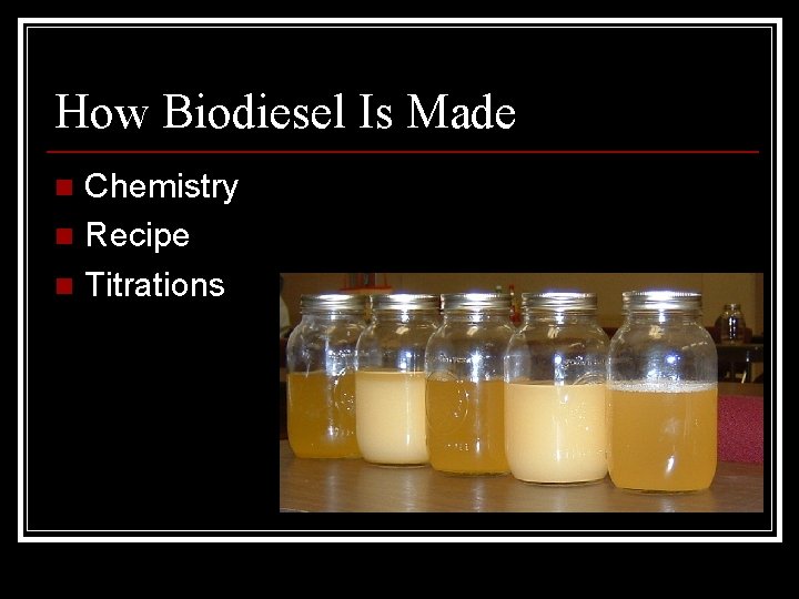 How Biodiesel Is Made Chemistry n Recipe n Titrations n 