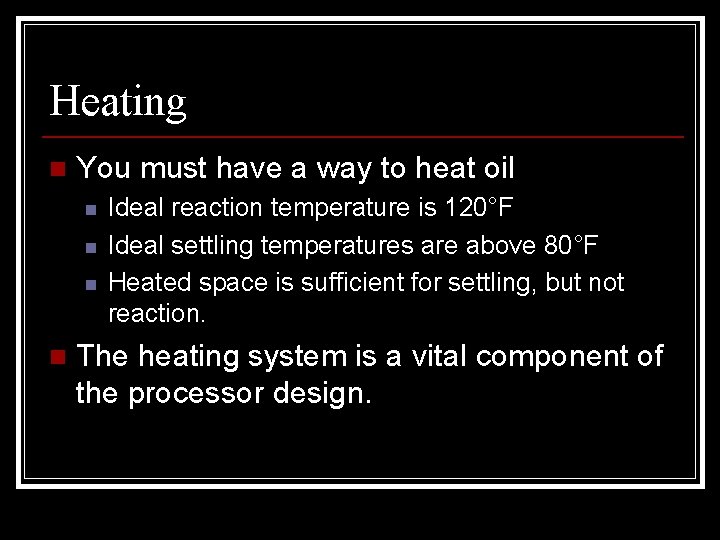 Heating n You must have a way to heat oil n n Ideal reaction