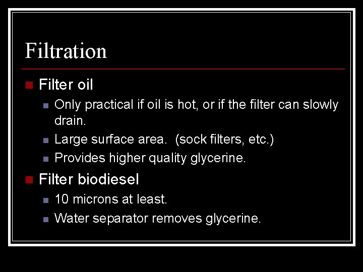 Filtration n Filter oil n n Only practical if oil is hot, or if
