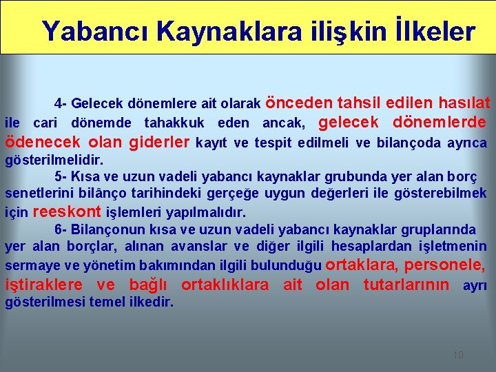 Yabancı Kaynaklara ilişkin İlkeler 4 - Gelecek dönemlere ait olarak önceden tahsil edilen hasılat