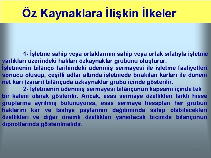 Öz Kaynaklara İlişkin İlkeler 1 - İşletme sahip veya ortaklarının sahip veya ortak sıfatıyla