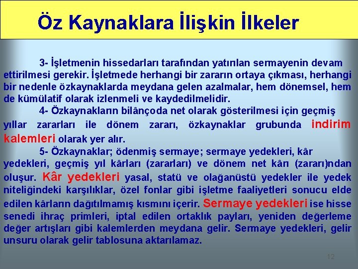 Öz Kaynaklara İlişkin İlkeler 3 - İşletmenin hissedarları tarafından yatırılan sermayenin devam ettirilmesi gerekir.