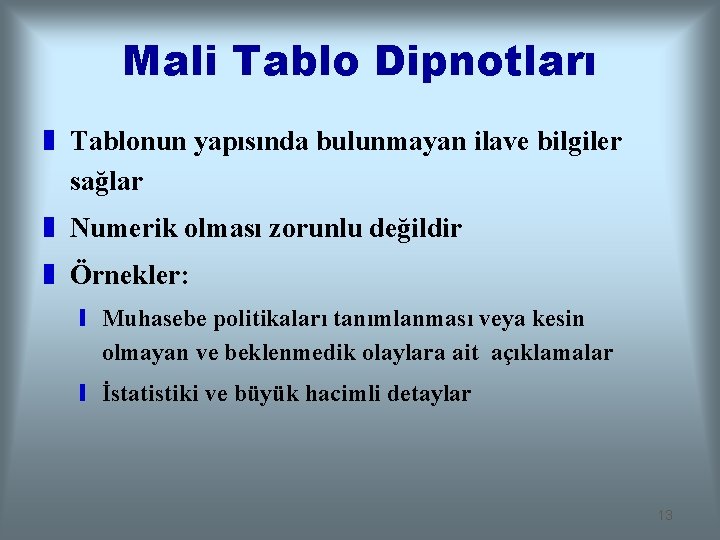 Mali Tablo Dipnotları z Tablonun yapısında bulunmayan ilave bilgiler sağlar z Numerik olması zorunlu