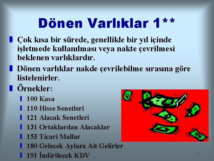 Dönen Varlıklar 1** z Çok kısa bir sürede, genellikle bir yıl içinde işletmede kullanılması