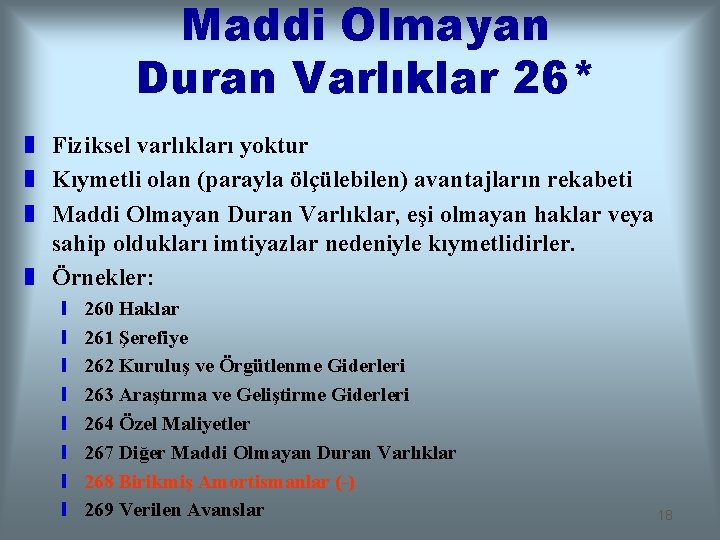 Maddi Olmayan Duran Varlıklar 26* z Fiziksel varlıkları yoktur z Kıymetli olan (parayla ölçülebilen)