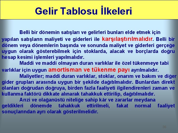 Gelir Tablosu İlkeleri Belli bir dönemin satışları ve gelirleri bunları elde etmek için yapılan