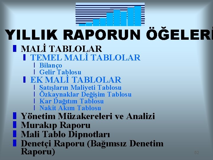 YILLIK RAPORUN ÖĞELERİ z MALİ TABLOLAR y TEMEL MALİ TABLOLAR x Bilanço x Gelir