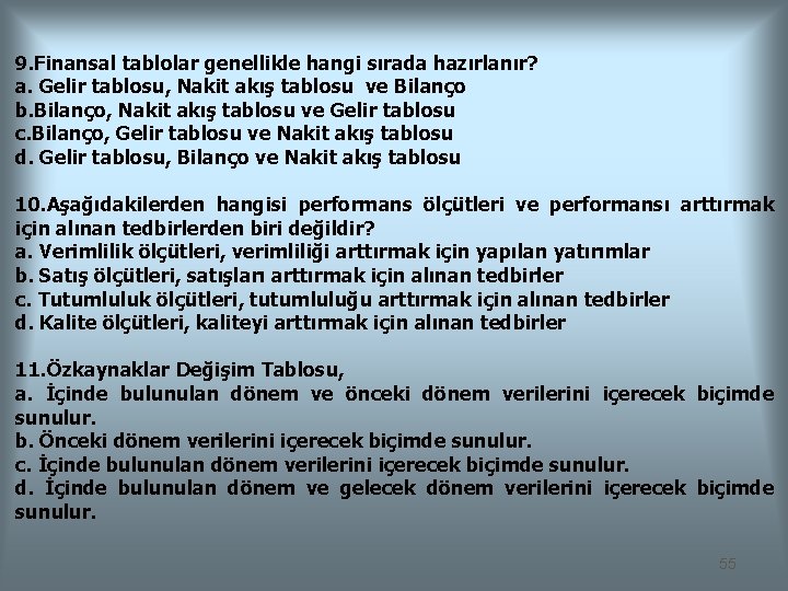 9. Finansal tablolar genellikle hangi sırada hazırlanır? a. Gelir tablosu, Nakit akış tablosu ve