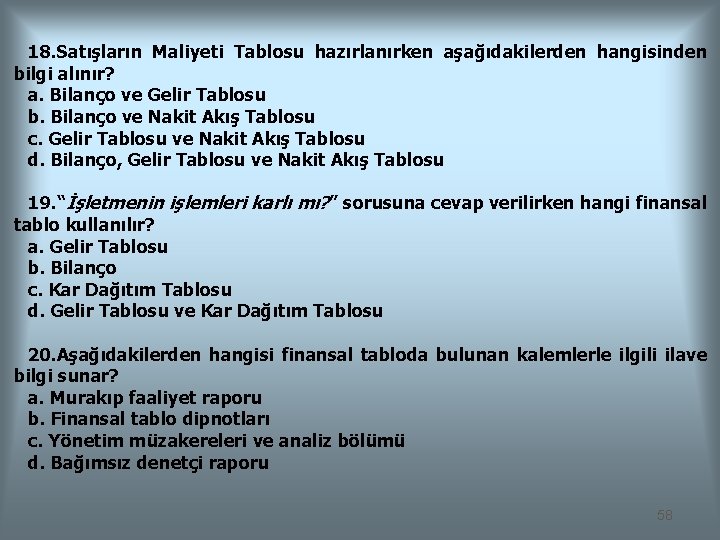 18. Satışların Maliyeti Tablosu hazırlanırken aşağıdakilerden hangisinden bilgi alınır? a. Bilanço ve Gelir Tablosu