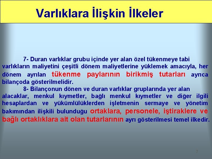 Varlıklara İlişkin İlkeler 7 - Duran varlıklar grubu içinde yer alan özel tükenmeye tabi