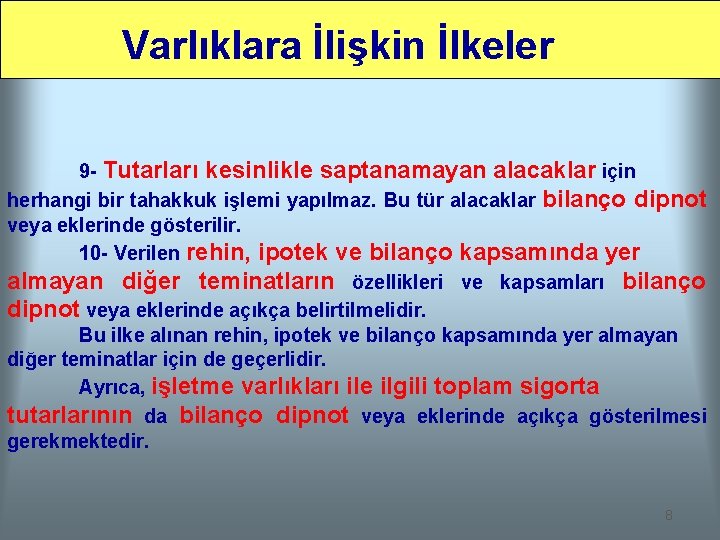 Varlıklara İlişkin İlkeler 9 - Tutarları kesinlikle saptanamayan alacaklar için herhangi bir tahakkuk işlemi