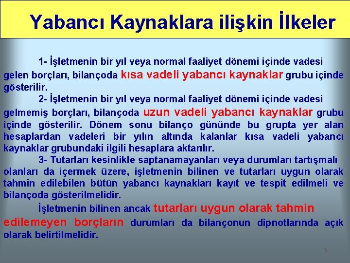 Yabancı Kaynaklara ilişkin İlkeler 1 - İşletmenin bir yıl veya normal faaliyet dönemi içinde