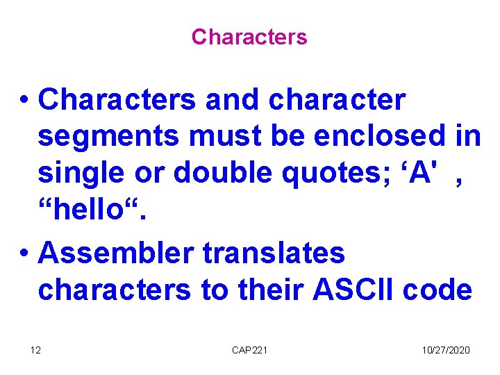 Characters • Characters and character segments must be enclosed in single or double quotes; Characters • Characters and character segments must be enclosed in single or double quotes;