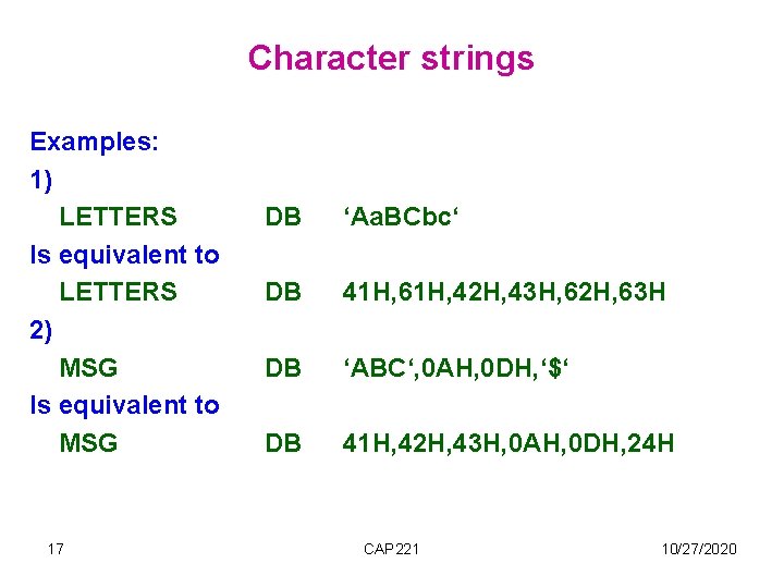 Character strings Examples: 1) LETTERS Is equivalent to LETTERS 2) MSG Is equivalent to Character strings Examples: 1) LETTERS Is equivalent to LETTERS 2) MSG Is equivalent to
