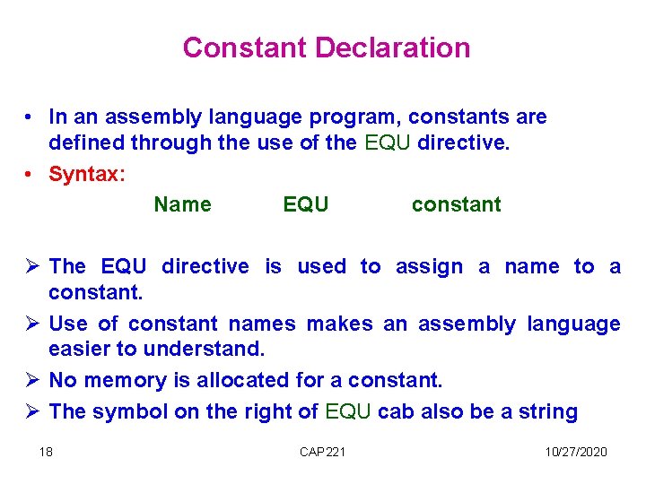 Constant Declaration • In an assembly language program, constants are defined through the Constant Declaration • In an assembly language program, constants are defined through the