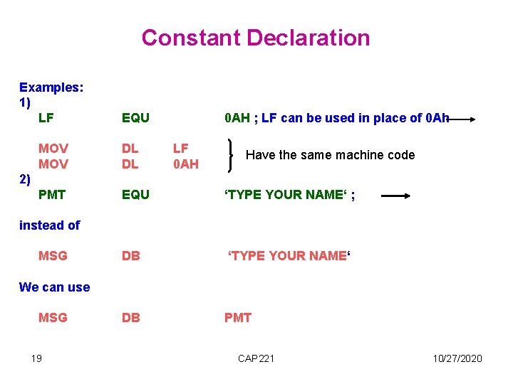 Constant Declaration Examples: 1) LF MOV 2) PMT instead of MSG EQU DL DL Constant Declaration Examples: 1) LF MOV 2) PMT instead of MSG EQU DL DL