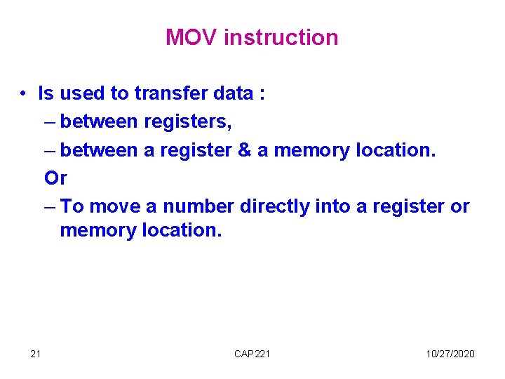 MOV instruction • Is used to transfer data : – between registers, – between MOV instruction • Is used to transfer data : – between registers, – between