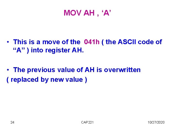 MOV AH , ‘A’ • This is a move of the 041 h ( MOV AH , ‘A’ • This is a move of the 041 h (