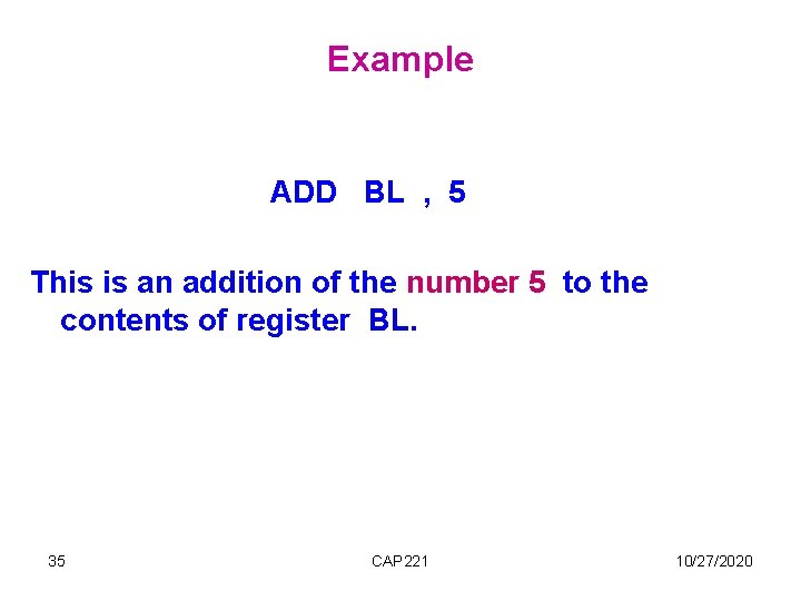 Example ADD BL , 5 This is an addition of the number 5 to Example ADD BL , 5 This is an addition of the number 5 to