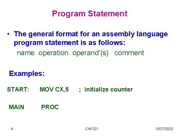 Program Statement • The general format for an assembly language program statement is as Program Statement • The general format for an assembly language program statement is as