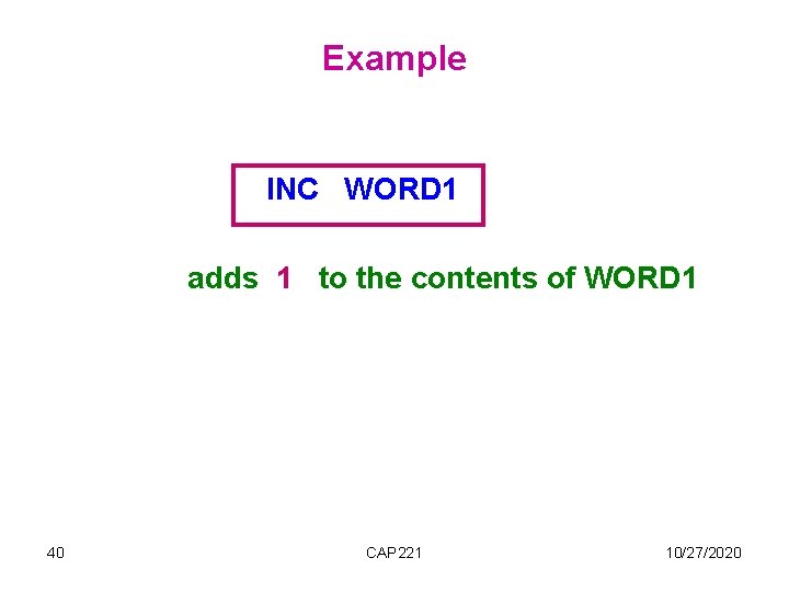 Example INC WORD 1 adds 1 to the contents of WORD 1 40 CAP Example INC WORD 1 adds 1 to the contents of WORD 1 40 CAP
