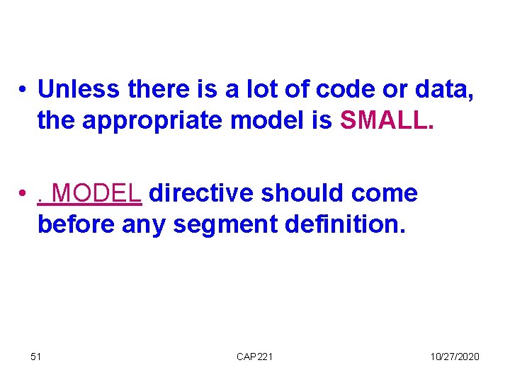 • Unless there is a lot of code or data, the appropriate model • Unless there is a lot of code or data, the appropriate model