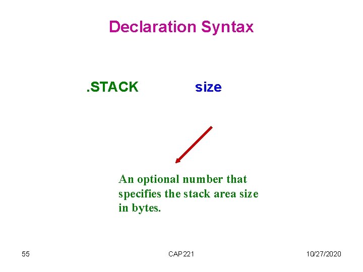Declaration Syntax . STACK size An optional number that specifies the stack area size Declaration Syntax . STACK size An optional number that specifies the stack area size