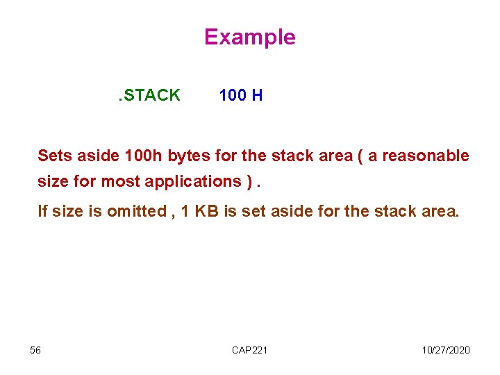 Example. STACK 100 H Sets aside 100 h bytes for the stack area ( Example. STACK 100 H Sets aside 100 h bytes for the stack area (