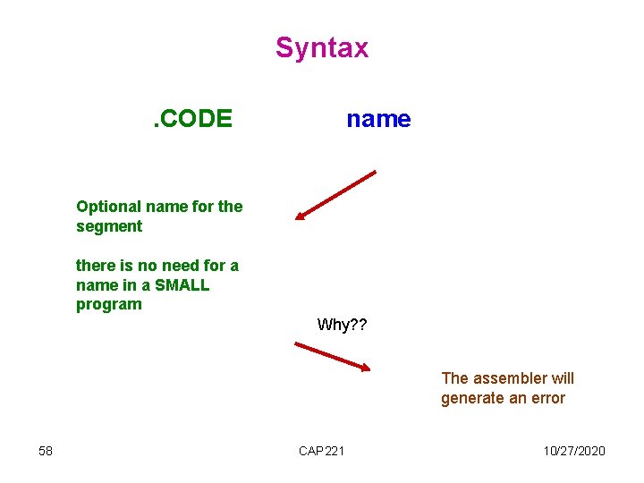 Syntax. CODE name Optional name for the segment there is no need for a Syntax. CODE name Optional name for the segment there is no need for a